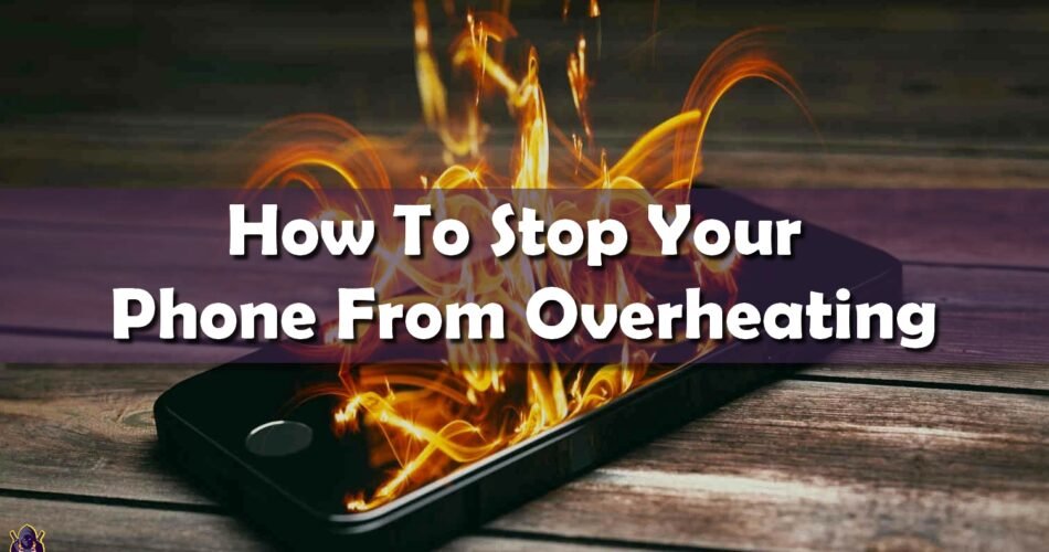 Stop Your Phone From Overheating